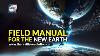 Field Manual For The New Earth